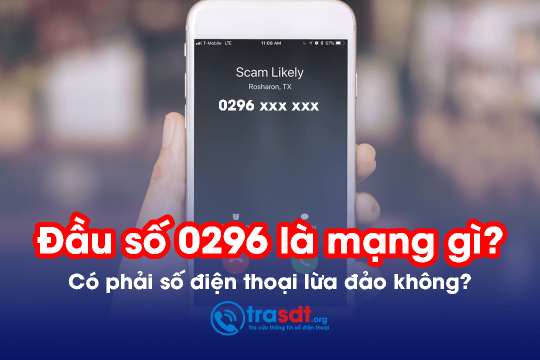 Đầu số 0296 là mạng gì? Có phải là số điện thoại lừa đảo không?