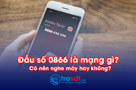 Đầu số 0866 là mạng gì? Có phải là đầu SDT lừa đảo hay không?